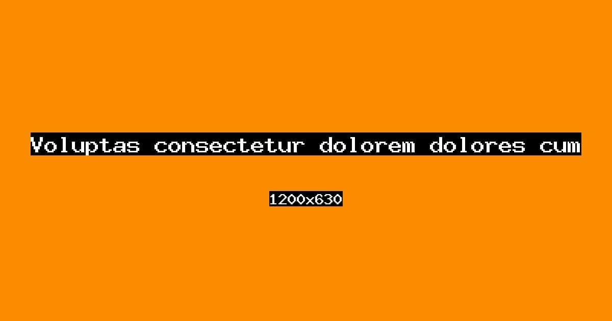 Voluptas consectetur dolorem dolores cumque.