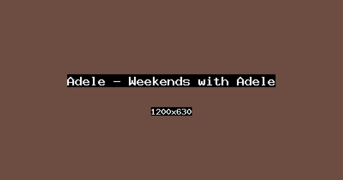 Adele — Weekends with Adele