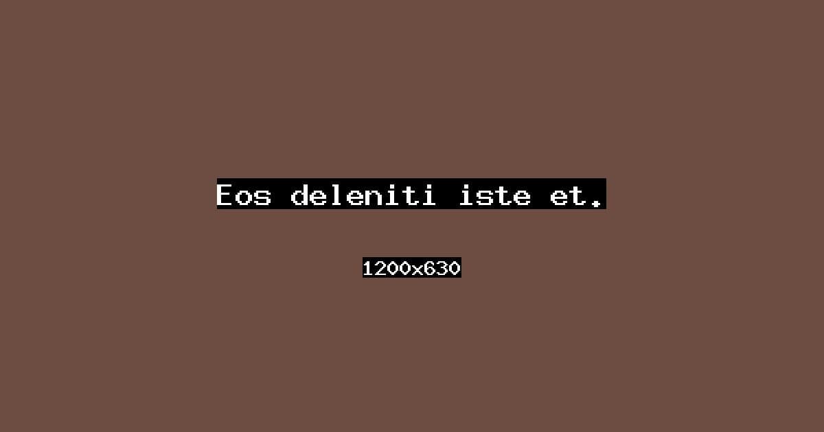 Eos deleniti iste et.