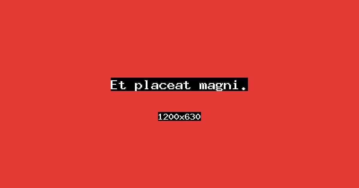 Et placeat magni.