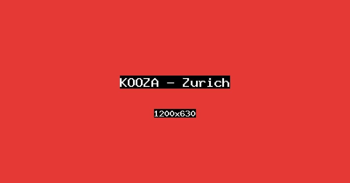 KOOZA — Zurich