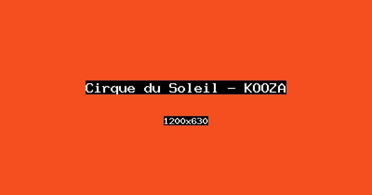 Cirque du Soleil — KOOZA