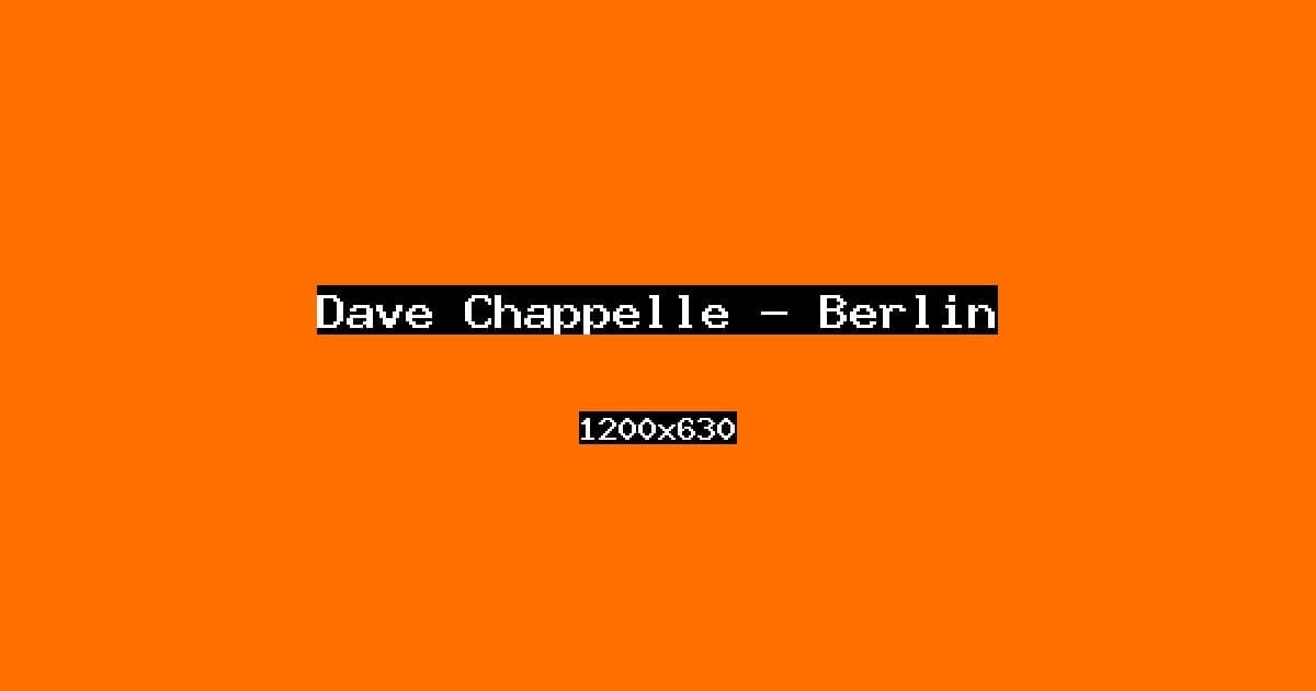 Dave Chappelle — Berlin