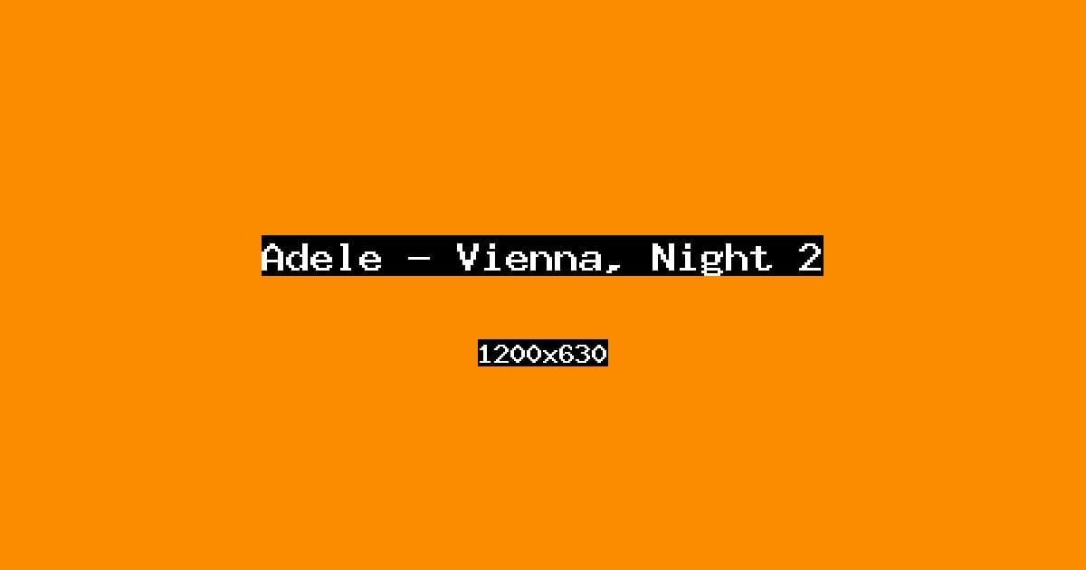 Adele — Vienna, Night 2